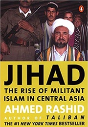 Jihad: The Rise of Militant Islam in Central Asia (Ahmed Rashid)