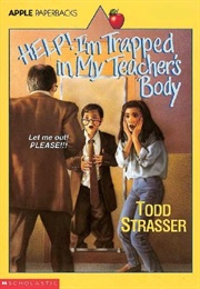 Help! I&#39;m Trapped in My Teacher&#39;s Body (Todd Strasser)