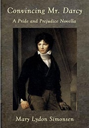 Convincing Mr. Darcy: A Pride and Prejudice Novella (Mary Lydon Simonsen)