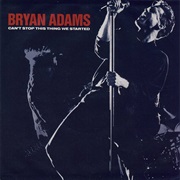 Can&#39;t Stop This Thing We Started - Bryan Adams