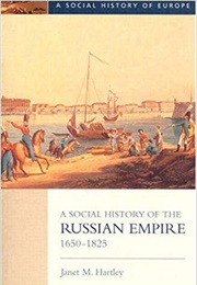 A Social History of the Russian Empire, 1650-1825 (Janet M. Hartley)