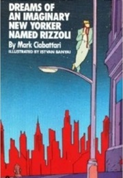 Dreams of an Imaginary New Yorker Named Rizzoli (Mark Ciabattari)