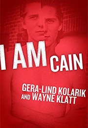 I Am Cain (Gera-Lind Kolarik)