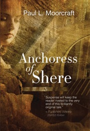 Anchoress of Shere (Paul L. Moorcraft)