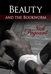 Beauty and the Bookworm (Beauty and the Bookworm #1) (Nick Pageant)