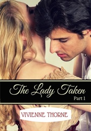 The Lady Taken: Part 1 (Vivienne Thorne)