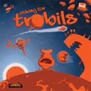 Asking for Trobils