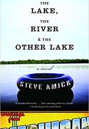 The Lake, the River and the Other Lake (Steve Amick)