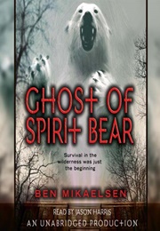 Ghost of Spirit Bear (Ben Mikaelsen)