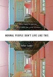 Normal People Don&#39;t Live Like This (Dylan Landis)