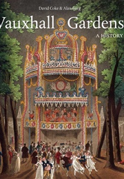 Vauxhall Gardens: A History (David Coke)