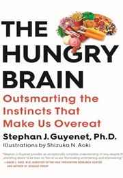 The Hungry Brain (Stephan J. Guyenet, Ph.D.)