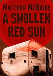 A Swollen Red Sun (Matthew McBride)
