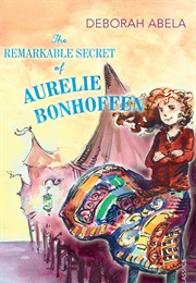 The Remarkable Secret of Aurelie Bonhoffen (Deborah Abela)