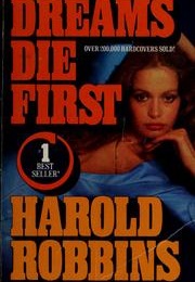 Dreams Die First (Harold Robbins)