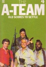 The A-Team 4 - Old Scores to Settle (Charles Heath)