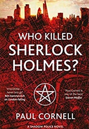 Who Killed Sherlock Holmes? (Paul Cornell)