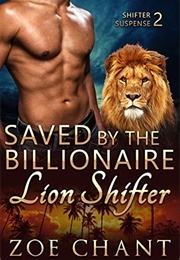 Saved by the Billionaire Lion Shifter (Zoe Chant)