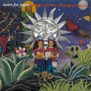 Advice for the Young at Heart - Tears for Fears