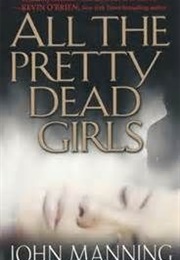 All the Pretty Dead Girls (John Manning)