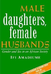 Male Daughters, Female Husbands: Gender and Sex in an African Society (Ifi Amadiume)