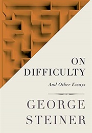 On Difficulty and Other Essays (George Steiner)