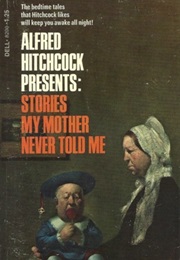 Stories My Mother Never Told Me (Alfred Hitchcock)