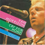 Cry for Home ... Van Morrison