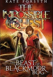 The Beast of Blackmoor Bog (Kate Forsyth)