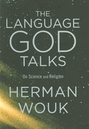 The Language God Talks: On Science and Religion (Herman Wouk)