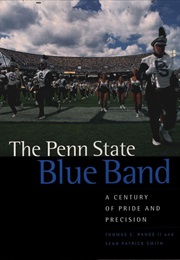 The Penn State Blue Band:  a Century of Pride and Precision (Thomas E. Range II and Sean Patrick Smith)