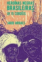 Heroínas Negras Brasileiras (Jarid Arraes)