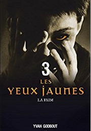 Les Yeux Jaunes, Tome 3 : La Faim (Yvan Godbout)