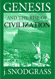 Genesis and the Rise of Civilization (Snodgrass)