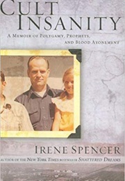 Cult Insanity: A Memoir of Polygamy, Prophets, and Blood Atonement (Irene Spencer)