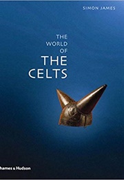 The World of the Celts (Simon James)