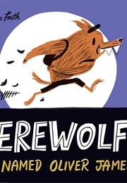 A Werewolf Named Oliver James (Nicholas John Frith)