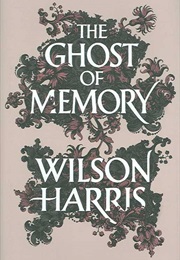 The Ghost of Memory (Wilson Harris)