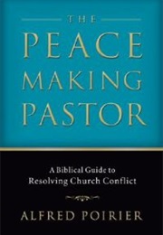 The Peacemaking Pastor (Alfred Poirier)