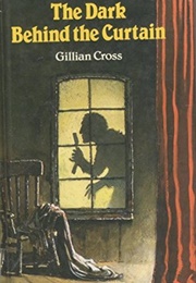 The Dark Behind the Curtain (Gillian Cross)