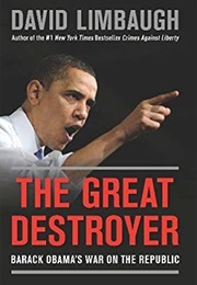 The Great Destroyer: Barack Obama&#39;s War on the Republic (David Limbaugh)