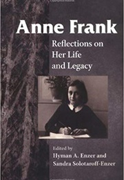 Anne Frank: Reflections on Her Life and Legacy (Hyman Aaron Enzer and Sandra Solotaroff-Enzer)