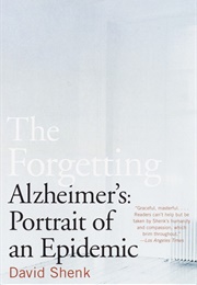 The Forgetting: Alzheimer&#39;s: Portrait of an Epidemic (David Shenk)