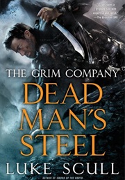 Dead Man&#39;s Steel (The Grim Company #3) (Luke Scull)