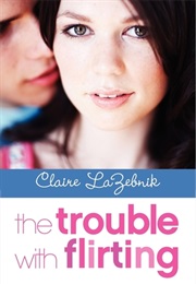 The Trouble With Flirting (Claire Lazebnik)