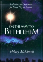 On the Way to Bethlehem (Hilary Mcdowell)