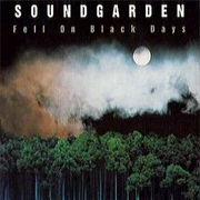 Fell on Black Days - Soundgarden