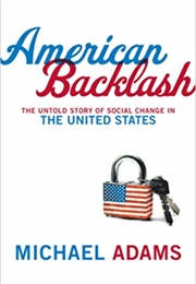 American Backlash: The Untold Story of Social Change in the United States (Michael Adams)