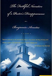 The Faithful Narrative of a Pastor&#39;s Disappearance (Benjamin Anastas)