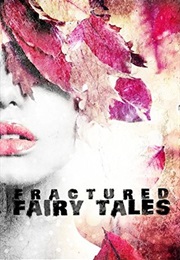 Fractured Fairy Tales (Catherine Stovall)